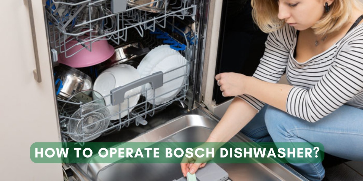 How To Operate Bosch Dishwasher?