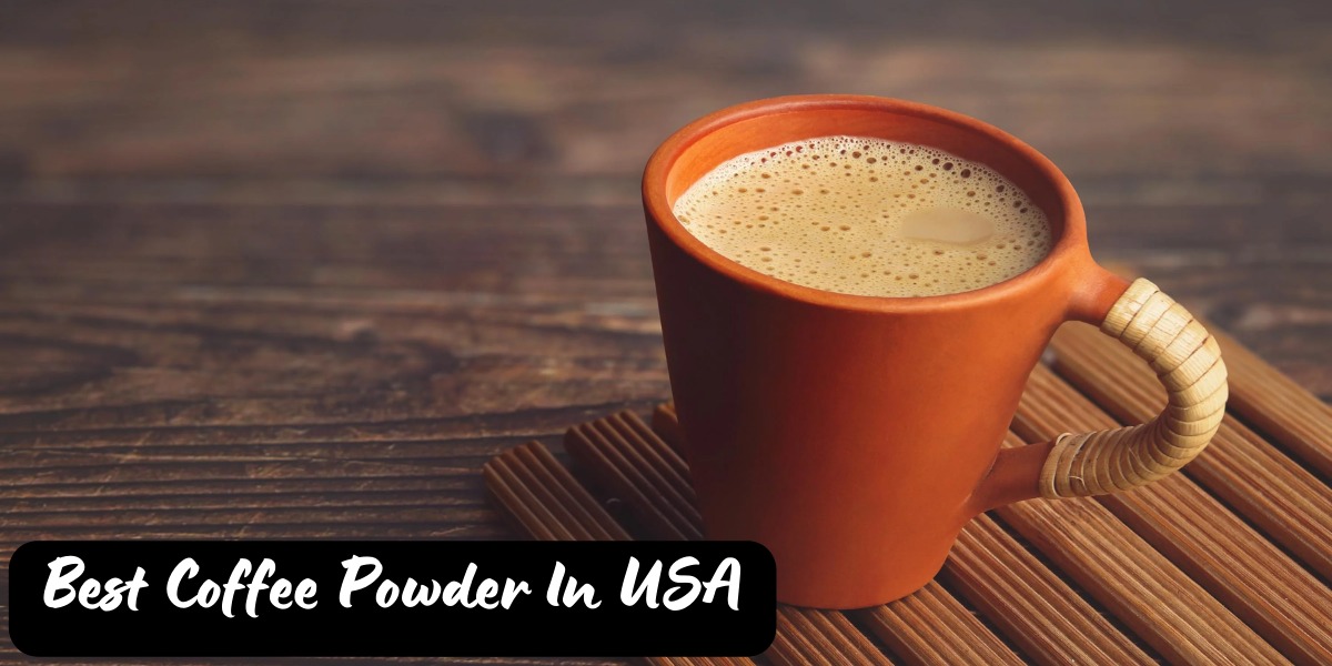 Best Coffee Powder In USA