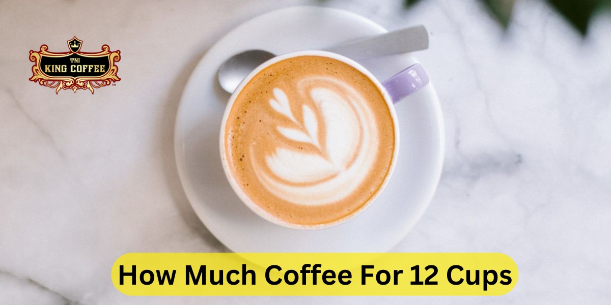How Much Coffee For 12 Cups