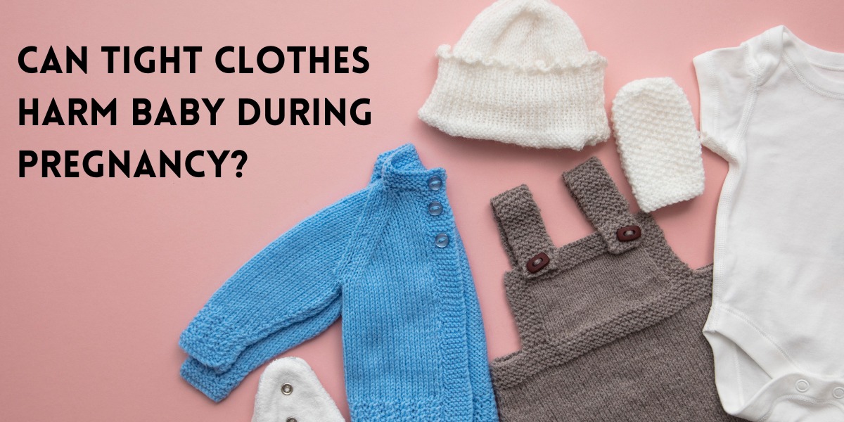 Can Tight Clothes Harm Baby During Pregnancy?